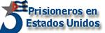 Cinco cubanos prisioneros injustamente en carceles de Estados Unidos.